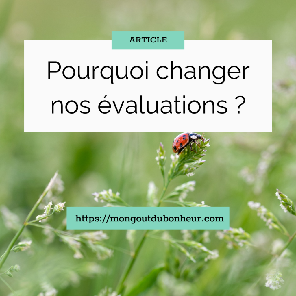 Pourquoi changer nos évaluations ?